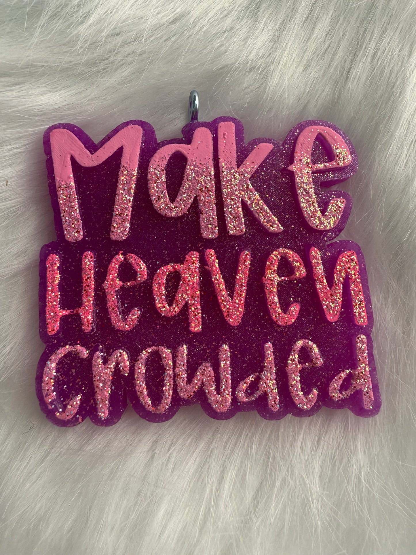 Make Heaven Crowded Freshie