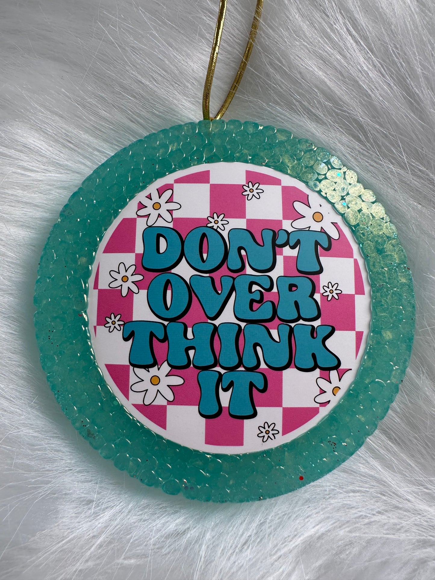 Don’t Over Think It Freshie